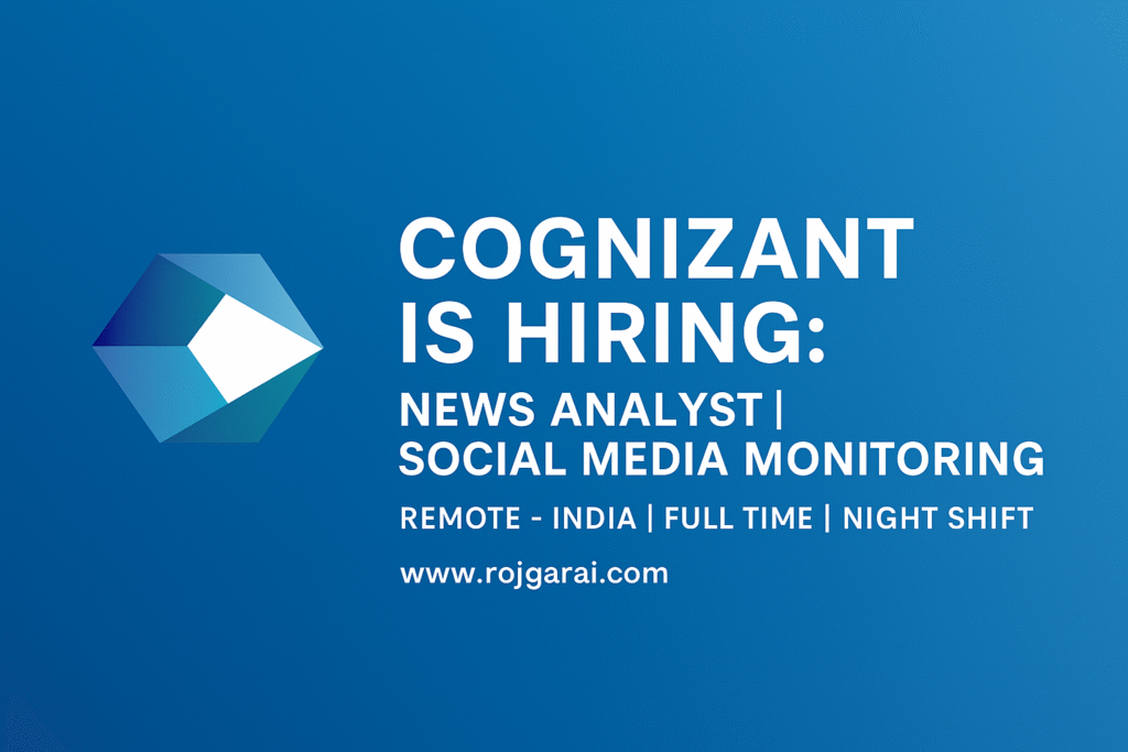 COGNIZANT IS HIRING: NEWS ANALYST | SOCIAL MEDIA MONITORING REMOTE – INDIA | FULL TIME | NIGHT SHIFT